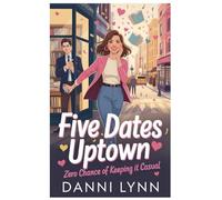 Five Dates Uptown: Zero Chance of Keeping It Casual