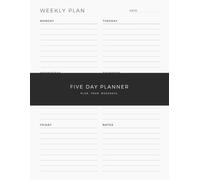 Five Day Weekly Planner: Monday Through Friday Organizer for Scheduling Tasks, Tracking Priorities and Staying Organized Throughout the Week, 122 Pages, 8.5 x 11 In