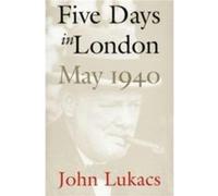 Five Days in London May 1940 - John Lukacs - Yale University Press - Livre en Anglais - Paperback John LukacsJohn Lukacs (Auteur)