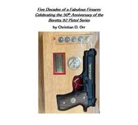 Five Decades of a Fabulous Firearm: Celebrating the 50th Anniversary of the Beretta 92 Pistol Series