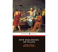 Five Dialogues of Plato: Euthyphro, Apology, Crito, Meno, Phaedo (Annotated)