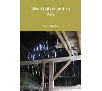 Five Dollars And An Axe