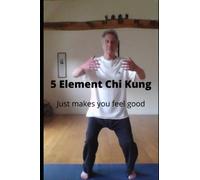 Five Element Chi Kung: It Just Makes You Feel Good
