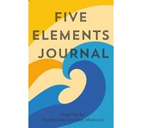 Five Element Journal: Traditional Chinese Medicine Holistic Wellness Guide