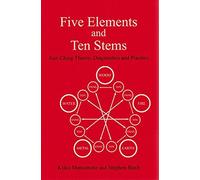Five Elements and Ten Stems: Nan Ching Theory, Diagnostics and Practice