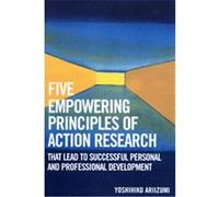 Five Empowering Principles of Action Research That Lead to Successful Personal And Professional Development Yoshihiko Ariizumi (Auteur)