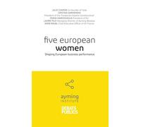 Five european women Shaping european business performance - Ayming Institute - Debats Publics Editions - broché - Essai