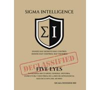 FIVE EYES: La alianza sin cuartel general: historia, estructura y doctrina de la red de inteligencia más exclusiva del mundo
