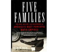 Five Families: The Rise, Decline, And Resurgence of America's Most Powerful Mafia Empires
