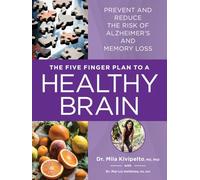 Five Finger Plan to a Healthy Brain: Prevent and Reduce the Risk of Alzheimer's and Memory Loss