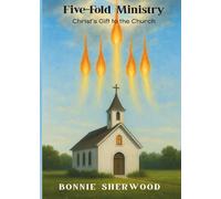 Five-Fold Ministry: Christ's Gift to the Church