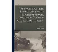 Five Fronts on the FiringLines With EnglishFrench Austrian German and Russian Troops - Robert Dunn - Creative Media Partners LLC - Livre en Anglais Robert DunnRobert Dunn (Auteur)
