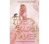 Five Golden Names: Tales of Treasure and Triumph