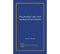 Five hundred and seven mechanical movements