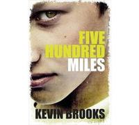 Five Hundred Miles by Kevin Brooks Inconnu (Auteur)