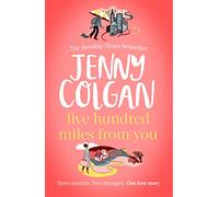 Five Hundred Miles From You: From the bestselling author of feel-good romance