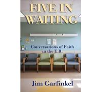 Five in Waiting: Conversations of Faith in the E.R.