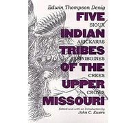 Five Indian Tribes of the Upper Missouri, The Civilization of the American Indian Series Edwin T. Denig (Auteur)