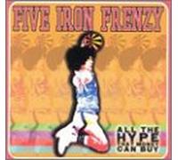 Five Iron Frenzy - All The Hype That Money Buy