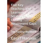 Five Key Teaching and Learning Strategies for Closing Attainment Gaps: The Training Workbook