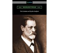 Five Lectures On Psycho-Analysis