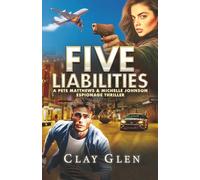 Five Liabilities: Five Liabilities - A Pete Matthews and Michelle Johnson Espionage Thriller