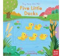 Five Little Ducks Sing Along With Me by Nosy Crow & Illustrated by Yu hsuan Huang Nosy Crow Illustrated by Yu hsuan Huang (Auteur)
