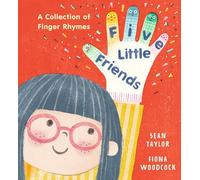 Five Little Friends: A Collection of Finger Rhymes: A PERFECT new baby gift and an ideal toddler read for Christmas with 34 original poems, each with easy-to-follow actions!