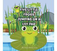 Five Little Frogs Jumping On A Lily Pad.