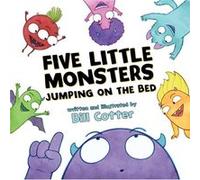 Five Little Monsters Jumping on the Bed by Bill Cotter Bill Cotter (Auteur)