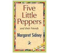 Five Little Peppers And Their Friends