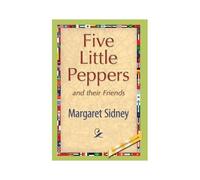 Five Little Peppers And Their Friends