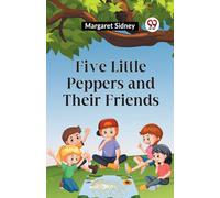 Five Little Peppers And Their Friends