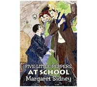 Five Little Peppers At School By Margaret Sidney, Fiction, Family, Action & Adventure