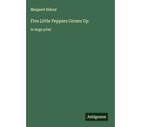 Five Little Peppers Grown Up: in large print
