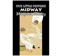 Five Little Peppers Midway By Margaret Sidney, Fiction, Family, Action & Adventure