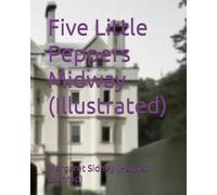 Five Little Peppers Midway (Illustrated)