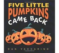 Five Little Pumpkins Came Back by Dan Yaccarino Dan Yaccarino (Auteur)