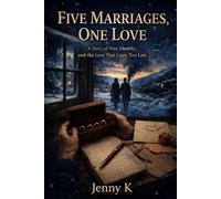 Five Marriages, One Love: A Story of War, Identity, and the Love That Came Too Late