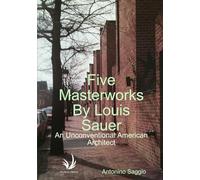 Five Masterworks by Louis Sauer: An Unconventional American Architect