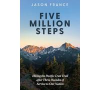 Five Million Steps: Hiking The Pacific Crest Trail After Three Decades Of Service To Our Nation