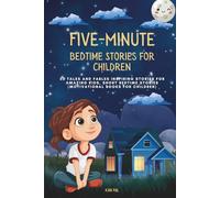 Five-Minute Bedtime Stories for Children: 50 Tales and Fables Inspiring Stories for Amazing Kids, Short Bedtime Stories (Motivational Books for Children)