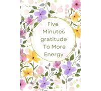 Five Minutes gratitude To More Energy: Journal gratitude for women