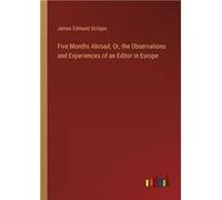 Five Months Abroad Or the Observations and Experiences of an Editor in Europe - James Edmund Scripps - BoD Third Party Titles - Livre en Anglais James Edmund ScrippsJames Edmund Scripps (Auteur)