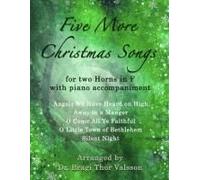 Five More Christmas Songs For Two French Horns With Piano Accompaniment: French Horn Duets