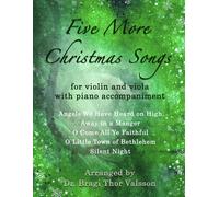 Five More Christmas Songs For Violin And Viola With Piano Accompaniment: Duets For Viola And Violin