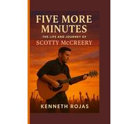 Five More Minutes: The Life and Journey of Scotty McCreery