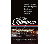 Five Noir Novels of the 1950s & 60s: A Hell of a Woman / After Dark, My Sweet / the Getaway / the Grifters / Pop. 1280