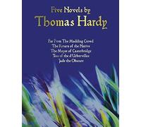 Five Novels By Thomas Hardy - Far From The Madding Crowd, The Return Of The Native, The Mayor Of Casterbridge, Tess Of The D'urbervilles, Jude The Obs