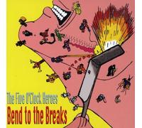 Five O'Clock Heroes,The - Bend to The Breaks + Bonus Tracks [Import]